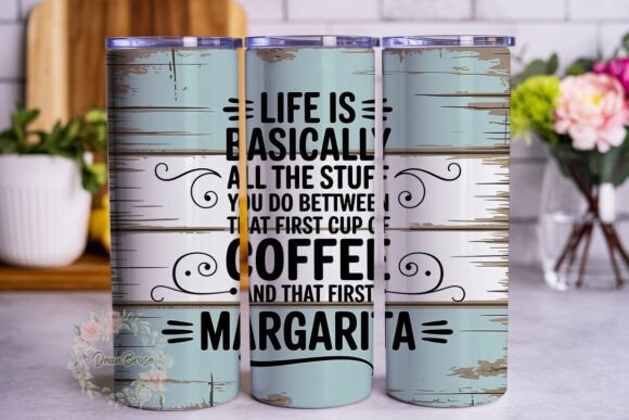 Life Coffee Margarita 20oz Tumbler Wrap Graphics